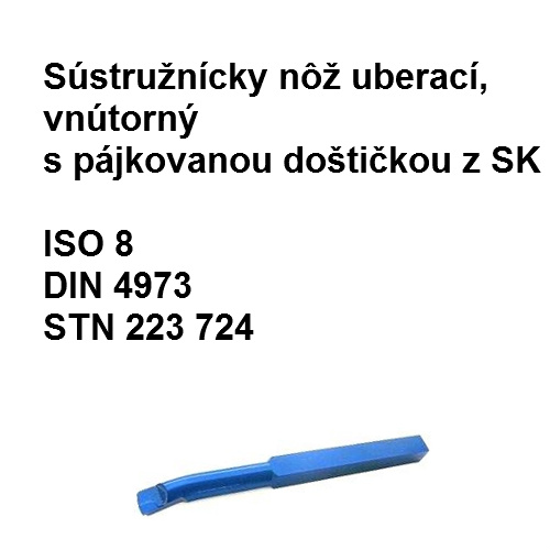 Sústružnícky nôž uberací, vnútorný s pájkovanou doštičkou z SK 20x20 S20