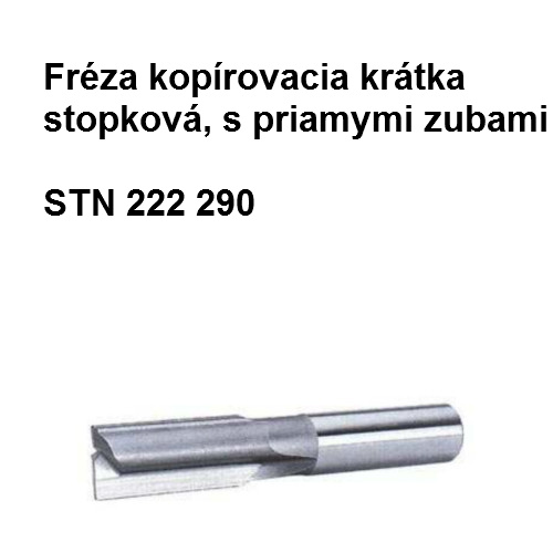 Fréza stopková kopírovacia krátka s priamými zubami 25x56 W3, HSS 56  