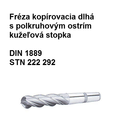 Fréza kopírovacia dlhá s polkruhovým ostrím  s kužeľ. stopkou 32x100X3, HSS 56  