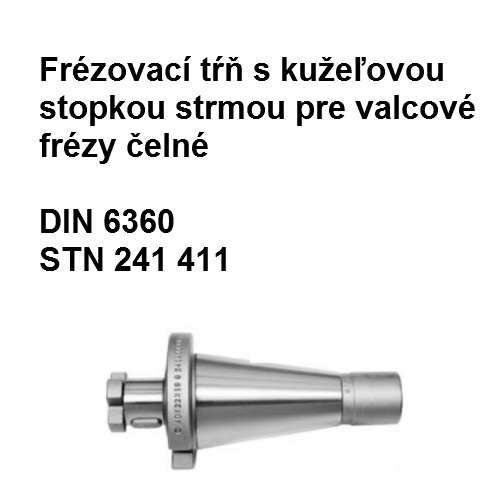 Frézovací tŕň s kužeľovou stopkou strmou pre valcové frézy čelné 50x22x37