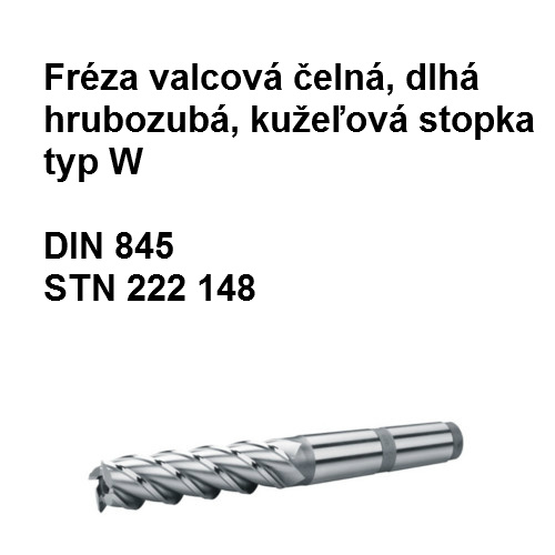 Fréza valcová čelná dlhá, hrubozubá, typ W s kužeľovou stopkou 32x100 R3