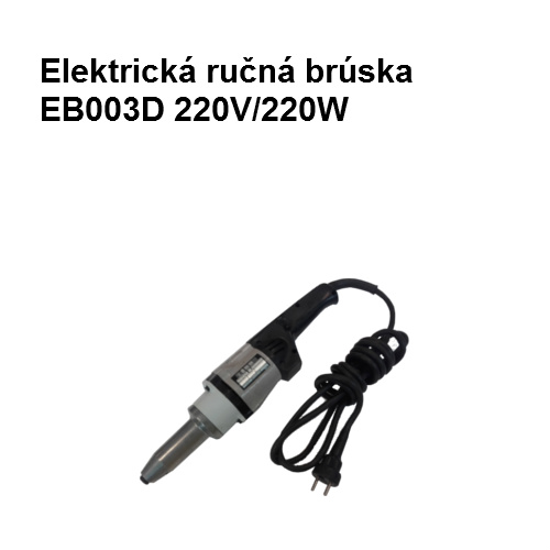 Elektrická ručná brúska EB003D 220V/220W