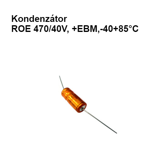 Kondenzátor ROE 470/40V, +EBM,-40+85°C