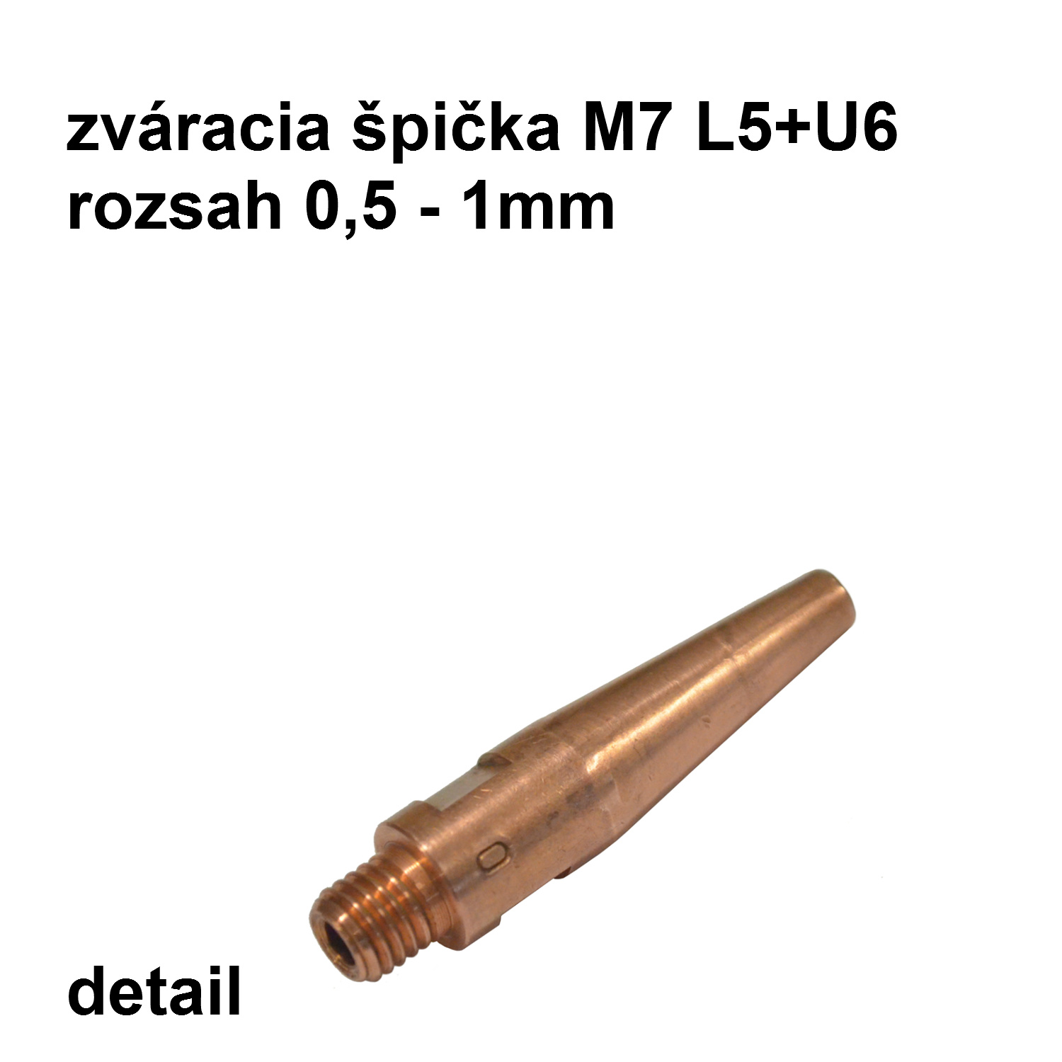 zváracia špička M7, L5+U6, 0,5 - 1,0 mm