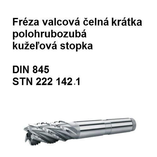 Fréza valcová čelná dlhá, polohrubozubá, typ N s kužeľovou stopkou 25x80 X2