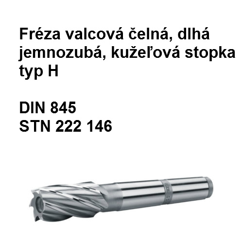 Fréza valcová čelná dlhá, jemnozubá, typ H s kužeľovou stopkou 25x80 F2